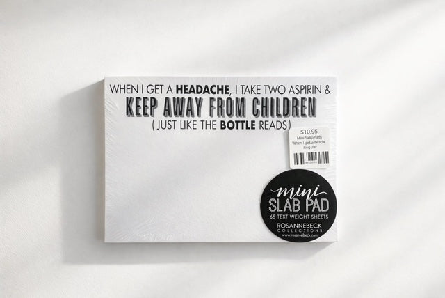 Rosanne Beck Mini Slab Pad- When I Get A Headache