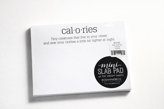 Roseanne Beck- Mini Slab Pad- Calories